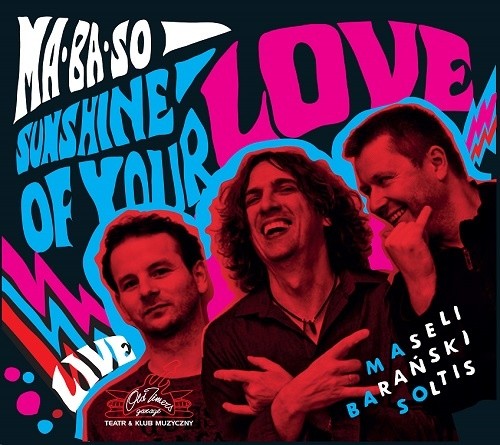 MA- BA - SO - Bernard Maseli, Michał Barański, Daniel Dano Soltis Sunshine of your love