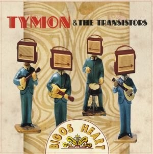 Tymon & The Transistors Bigos Heart
