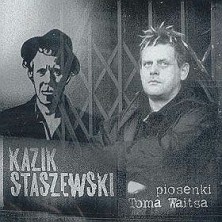 Piosenki Toma Waitsa Kazik Staszewski