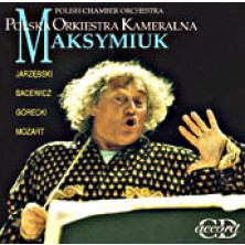 Jerzy Maksymiuk - Polish Chamber Orchestra Jerzy Maksymiuk Andrzej Jarzębski, Grażyna Bacewicz, Henryk Mikołaj Górecki, Wolfgang Amadeus Mozart