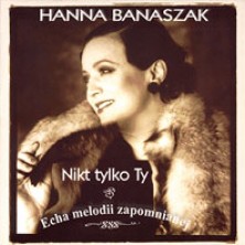 Nikt tylko ty - Echa melodii zapomnianej Hanna Banaszak