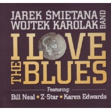 I Love The Blues Jarek Śmietana Wojtek Karolak Bill Neal Z-Star Karen Edwards