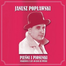 Piesni i piosenki nagrania z lat 40-tych XX wieku Janusz Popławski