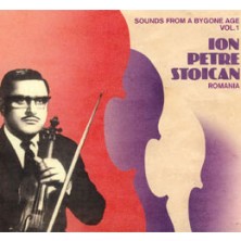 Sounds From A Bygone Age Vol. 1 Ion Petre Stoican