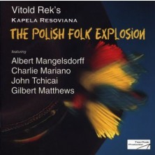 The Polish Folk Explosion Albert Mangelsdorff, Vitold Rek, John Tchicai, Charlie Mariano, Gilbert Matthews, Kapela Resoviana