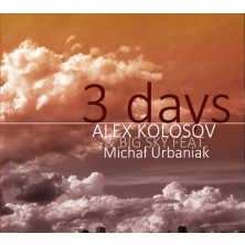 3 days Michał Urbaniak Alex Kolosov Michael Urbaniak