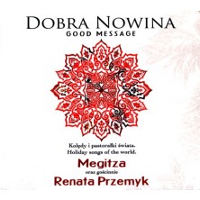 Good Message - Holiday songs of the world - Dobra Nowina - kolędy i pastorałki świata Megitza Renata Przemyk
