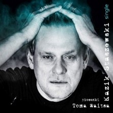 Piosenki Toma Waitsa - Single Kazik Staszewski