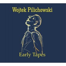 Early Tapes Wojtek Pilichowski