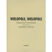 Wielopole Wielopole Tadeusz Kantor Andrzej Sapija