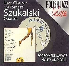 Tomasz Szukalski Quartet, Jazz Chorał Borżomski wąwóz / Body And Soul - Polish Jazz Deluxe