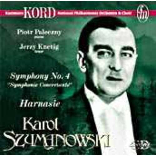 Karol Szymanowski IV Symfonia Harnasie Jerzy Knetig Piotr Paleczny Kazimierz Kord Orkiestra Symfoniczna Filharmonii Narodowej w Warszawie
