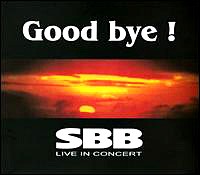 SBB GOOD BYE ! live in concert