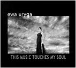Ewa Uryga This music touches my soul