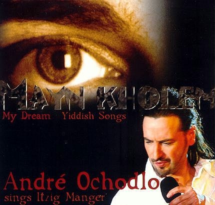 Andre Ochodlo Mayn Kholem - Andre Ochodlo sings Itzig Manger