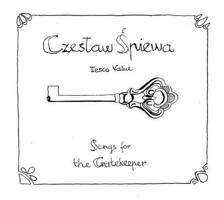 Czesław Śpiewa, Tesco value Songs For The Gatekeeper
