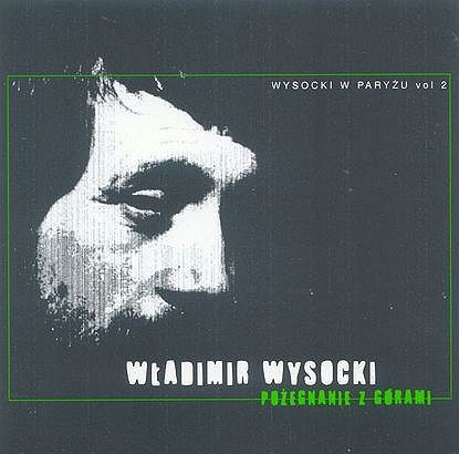 Vladimir Vysotsky Wysocki w Paryżu Vol2 Pożegnanie z górami