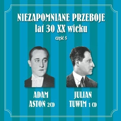 Adam Aston Julian Tuwim Niezapomniane przeboje lat 30-tych XX wieku Vol. 5
