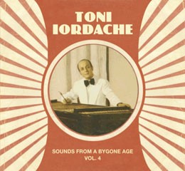 Toni Iordache Sounds From A Bygone Age Vol. 4