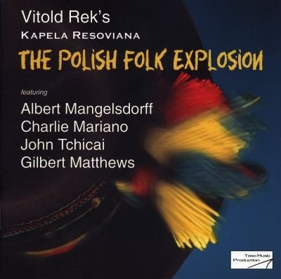 Albert Mangelsdorff, Vitold Rek, John Tchicai, Charlie Mariano, Gilbert Matthews, Kapela Resoviana The Polish Folk Explosion