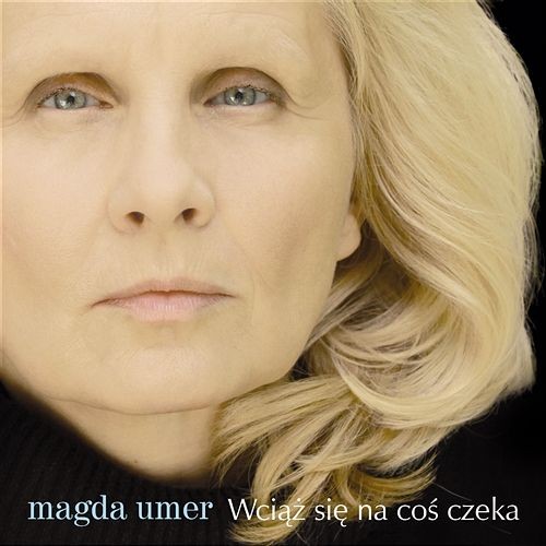 Magda Umer Wciąż się na coś czeka