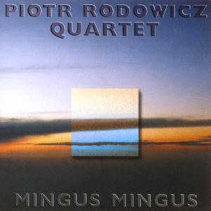 Piotr Rodowicz Mingus Mingus