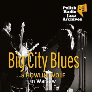Big City Blues, Howlin Wolf Big City Blues and Howlin' Wolf In Warsaw