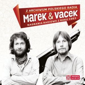 Marek i Vacek Z archiwum Polskiego Radia: Marek & Vacek - nagrania radiowe z roku 1963