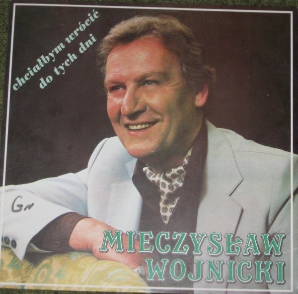 Mieczysław Wojnicki Chciałbym Wrócić Do Tych Dni
