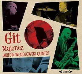 Marcin Wądołowski Quintet Git Majonez