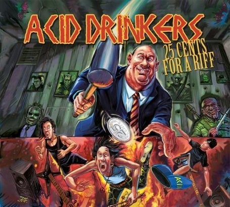 Acid Drinkers 25 Cents For A Riff