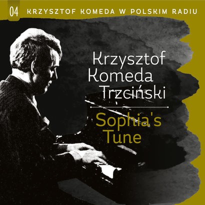 Krzysztof Komeda Trzciński Krzysztof Komeda w Polskim Radiu Vol. 4 - Sophia's Tune 