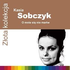 Katarzyna Sobczyk Złota kolekcja O mnie się nie martw