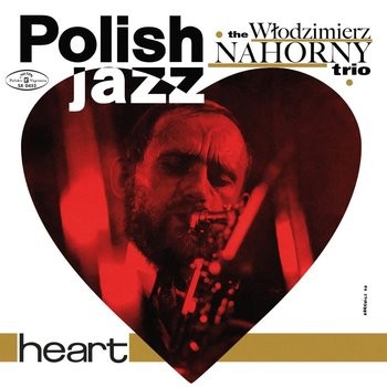 Włodzimierz Nahorny Trio Heart - Polish Jazz