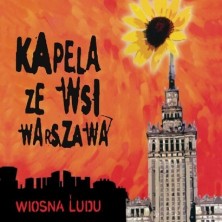 Wiosna Ludu - People's Spring Kapela ze Wsi Warszawa - Warsaw Village Band