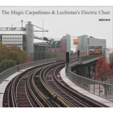 Mirrors The Magic Carpathians & Lechistan's Electric Chair (Karpaty Magiczne)