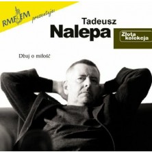 Dbaj o miłość - Złota kolekcja Tadeusz Nalepa