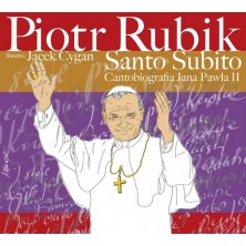 Santo Subito - Cantobiografia JP II Piotr Rubik