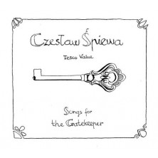 Songs For The Gatekeeper Czesław Śpiewa, Tesco value
