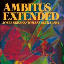 Ambitus Extended Józef Skrzek. Tomasz Szukalski