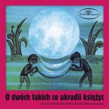 O dwóch takich co ukradli księżyc Krystyna Wodnicka by Kornel Makuszyński
