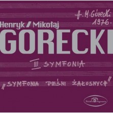 III Symfonia - Symfonia pieśni żałosnych na sopran i orkiestrę op. 36 Henryk Mikołaj Górecki