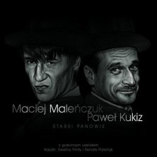 Starsi panowie Maciej Maleńczuk Paweł Kukiz