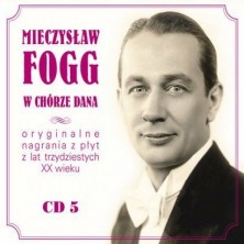 Mieczysław Fogg - W Chórze Dana Mieczysław Fogg