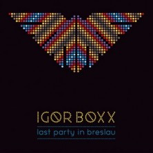 Last Party In Breslau Igor Boxx