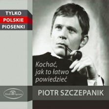 Kochać - jak to łatwo powiedzieć Piotr Szczepanik 