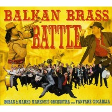 Balkan Brass Battle Boban & Marko Marković Orchestra vs. Fanfare Ciocărlia
