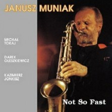 Not So Fast Janusz Muniak Quartet
