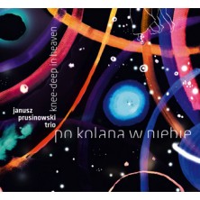 Po Kolana W Niebie - Knee-Deep in Heaven Janusz Prusinowski Trio
