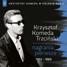 Krzysztof Komeda Trzciński w Polskim Radiu. Volume 1 Nagrania pierwsze 1952-1960  Krzysztof Komeda Trzciński